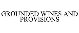 GROUNDED WINES AND PROVISIONS