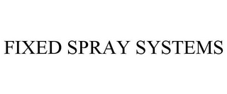 FIXED SPRAY SYSTEMS