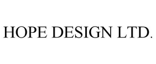 HOPE DESIGN LTD.