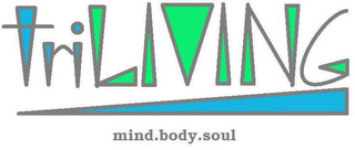 TRILIVING MIND.BODY.SOUL