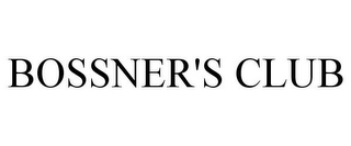 BOSSNER'S CLUB