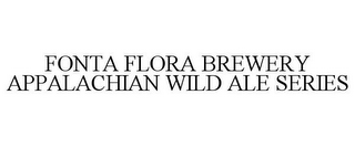 FONTA FLORA BREWERY APPALACHIAN WILD ALE SERIES