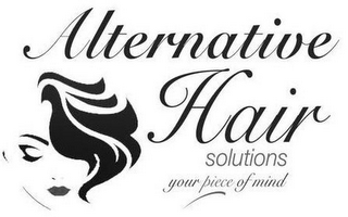 ALTERNATIVE HAIR SOLUTIONS YOUR PIECE OF MIND