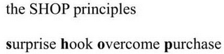 THE SHOP PRINCIPLES SURPRISE HOOK OVERCOME PURCHASE