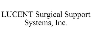 LUCENT SURGICAL SUPPORT SYSTEMS, INC.