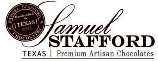 SAMUEL STAFFORD CHOCOLATES HANDCRAFTED IN [TEXAS] 2015 SAMUEL STAFFORD TEXAS PREMIUM ARTISAN CHOCOLATES