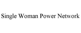 SINGLE WOMAN POWER NETWORK