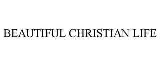 BEAUTIFUL CHRISTIAN LIFE