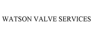 WATSON VALVE SERVICES