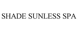 SHADE SUNLESS SPA