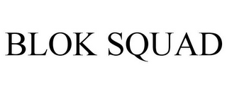 BLOK SQUAD