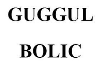 GUGGUL BOLIC