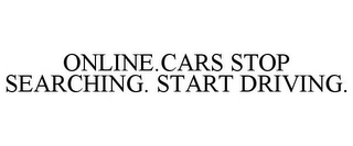 ONLINE.CARS STOP SEARCHING. START DRIVING.