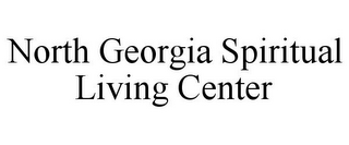 NORTH GEORGIA SPIRITUAL LIVING CENTER