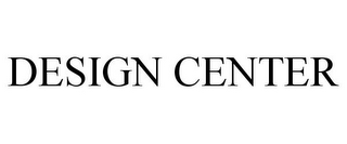 DESIGN CENTER