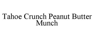 TAHOE CRUNCH PEANUT BUTTER MUNCH