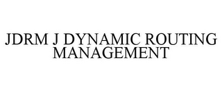 JDRM J DYNAMIC ROUTING MANAGEMENT