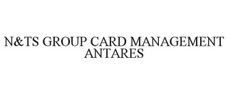 N&TS GROUP CARD MANAGEMENT ANTARES