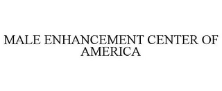 MALE ENHANCEMENT CENTER OF AMERICA