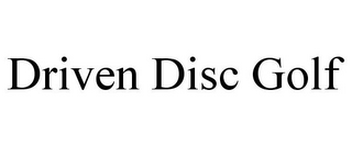 DRIVEN DISC GOLF