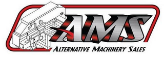 AMS ALTERNATIVE MACHINERY SALES