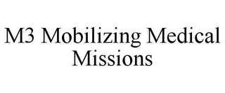 M3 MOBILIZING MEDICAL MISSIONS