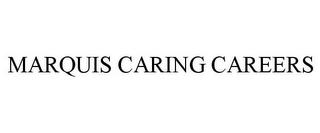 MARQUIS CARING CAREERS