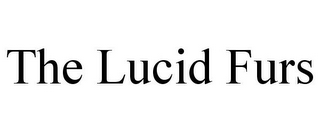 THE LUCID FURS