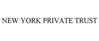 NEW YORK PRIVATE TRUST