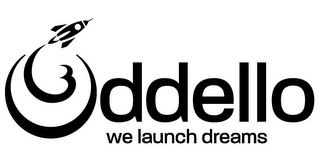 ODDELLO WE LAUNCH DREAMS