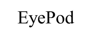 EYEPOD