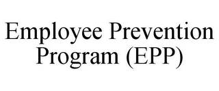 EMPLOYEE PREVENTION PROGRAM (EPP)