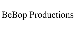 BEBOP PRODUCTIONS