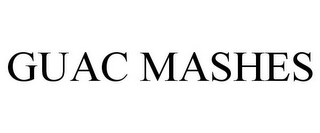 GUAC MASHES