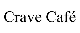 CRAVE CAFÉ