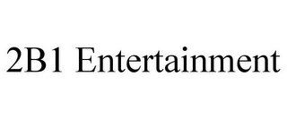 2B1 ENTERTAINMENT