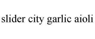 SLIDER CITY GARLIC AIOLI