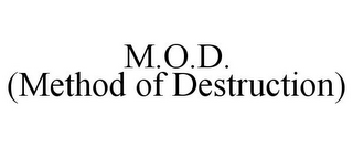 M.O.D. (METHOD OF DESTRUCTION)