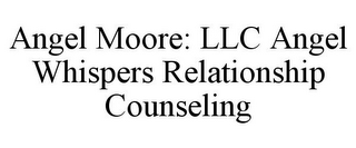 ANGEL MOORE: LLC ANGEL WHISPERS RELATIONSHIP COUNSELING