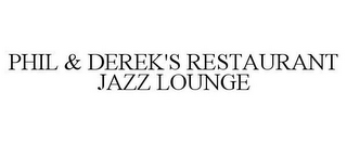 PHIL & DEREK'S RESTAURANT JAZZ LOUNGE