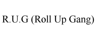 R.U.G (ROLL UP GANG)