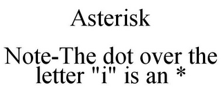 ASTERISK NOTE-THE DOT OVER THE LETTER "I" IS AN *