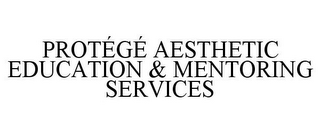 PROTÉGÉ AESTHETIC EDUCATION & MENTORINGSERVICES