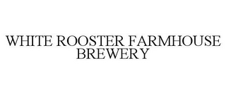 WHITE ROOSTER FARMHOUSE BREWERY