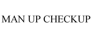 MAN UP CHECKUP