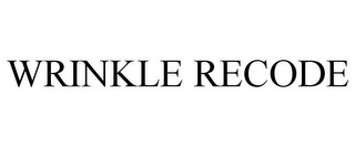 WRINKLE RECODE