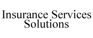 INSURANCE SERVICES SOLUTIONS