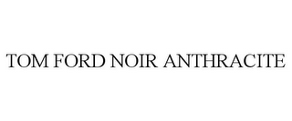 TOM FORD NOIR ANTHRACITE