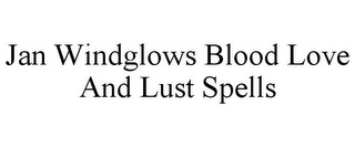 JAN WINDGLOWS BLOOD LOVE AND LUST SPELLS