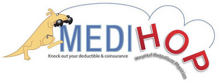 MEDIHOP KNOCK OUT YOUR DEDUCTIBLE & COINSURANCE HOSPITAL/OUTPATIENT/PHYSICIAN